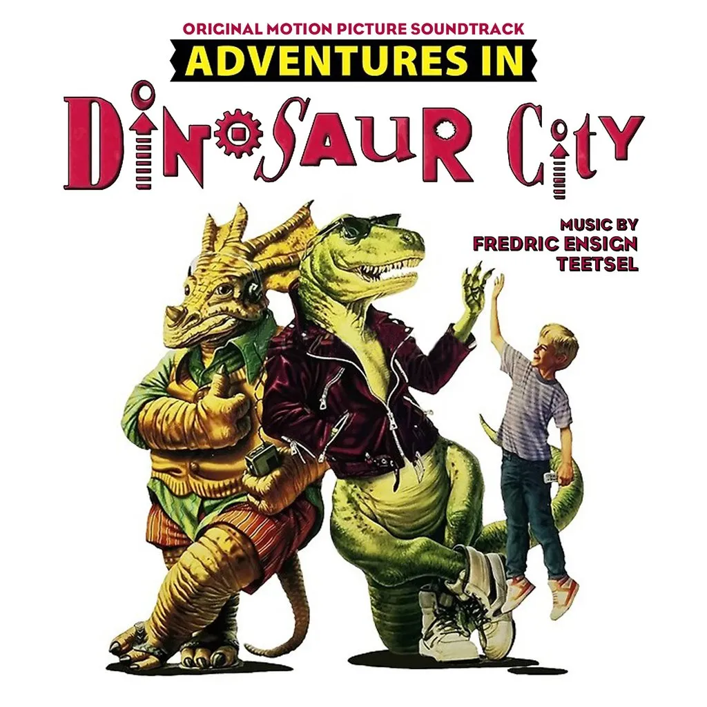 ADVENTURES IN DINOSAUR CITY - Original Motion Picture Soundtrack by Fredric Ensign Teetsel